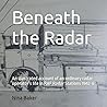 Beneath the Radar: An illustrated account of an ordinary radar operator’s life in RAF Radar Stations 1942-6