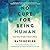 No Cure for Being Human: An...