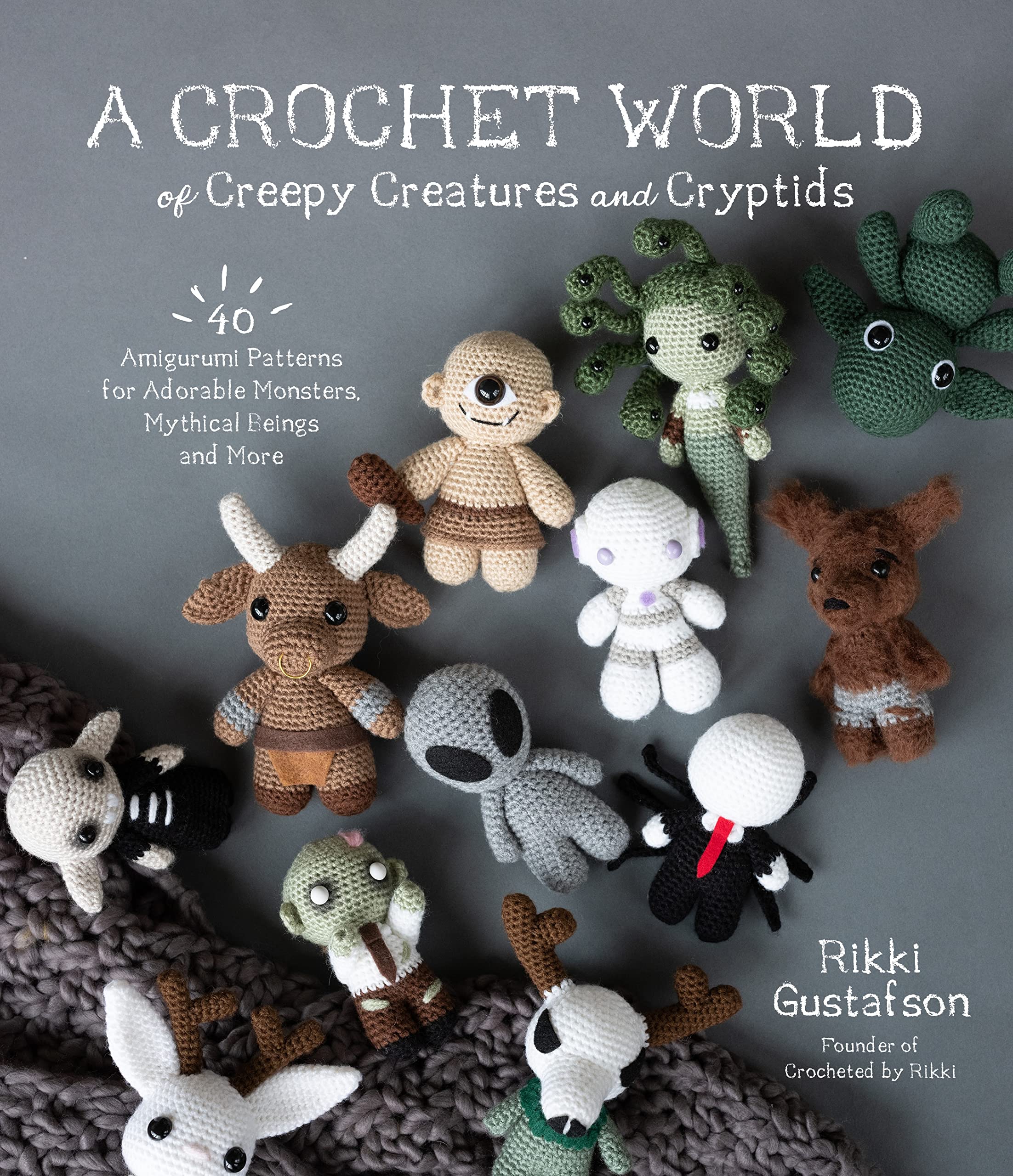 A Crochet World of Creepy Creatures and Cryptids: 40 Amigurumi Patterns for Adorable Monsters, Mythical Beings and More (Kindle Edition)
