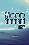 Why does God command me?
