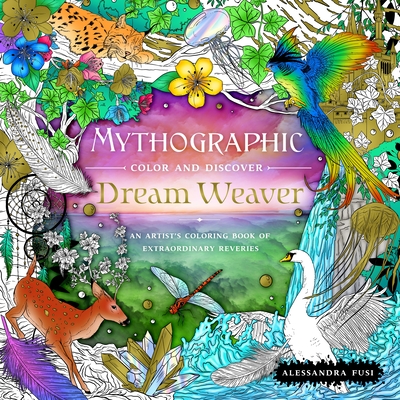 Mythographic Color and Discover: Dream Weaver: An Artist's Coloring Book of Extraordinary Reveries (Paperback)