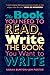 The Book You Need to Read to Write the Book You Want to Write: A Handbook for Fiction Writers