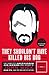 They Shouldn't Have Killed His Dog The Complete Uncensored Ass-Kicking Oral History of John Wick, Gun Fu, and the New Age of Action by Edward Gross