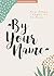 By Your Name - Teen Girls' Devotional: How Jesus Taught Us to Pray (Volume 10) (Lifeway Students Devotions)