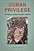 Cuban Privilege: The Making...