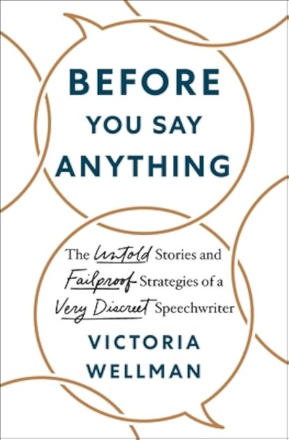 Before You Say Anything: The Untold Stories and Failproof Strategies of a Very Discreet Speechwriter