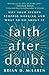 Faith After Doubt: Why Your Beliefs Stopped Working and What to Do About It
