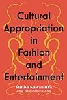 Cultural Appropriation in Fashion and Entertainment by Yuniya Kawamura