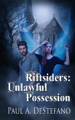 Riftsiders: Unlawful Possession (Riftsiders, #1)