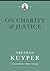 On Charity and Justice by Abraham Kuyper