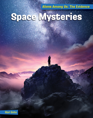 Space Mysteries (21st Century Skills Library: Aliens Among Us: The Evidence)