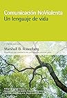 Book cover for Comunicación no violenta: un lenguaje de vida: Herramientas que cambian la vida para mantener relaciones sanas (Spanish Edition)