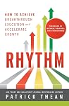 Rhythm: How to Achieve Breakthrough Execution and Accelerate Growth
