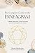 The Complete Guide to the Enneagram: A Modern Approach to Self-Discovery and Connecting Well with Others