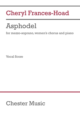 Asphodel for Mezzo-Soprano, Women's Chorus and Piano by Cheryl Frances-Hoad | Vocal Score Sheet Music | Aria Based on Margaret Atwood's The Penelopiad | Libretto by Jeanne Pansard-Besson