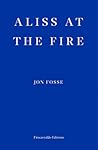 Aliss at the Fire by Jon Fosse Aliss at the Fire by Jon Fosse
