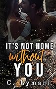 It's Not Home Without You (Homecoming, #1)