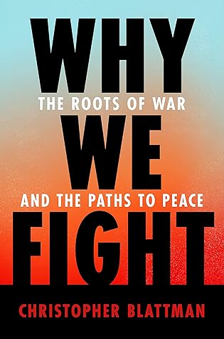 Why We Fight: The Roots of War and the Paths to Peace