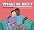 What Is Sex?: A Guide for P...