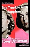 The Trouble with Happiness by Tove Ditlevsen