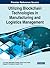 Utilizing Blockchain Technologies in Manufacturing and Logistics Management (Advances in Business Information Systems and Analytics)