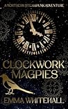 Clockwork Magpies: A Northern Steampunk Adventure (The Ida Finn Series) Clockwork Magpies: A Northern Steampunk Adventure (The Ida Finn Series)
