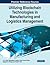Utilizing Blockchain Technologies in Manufacturing and Logistics Management