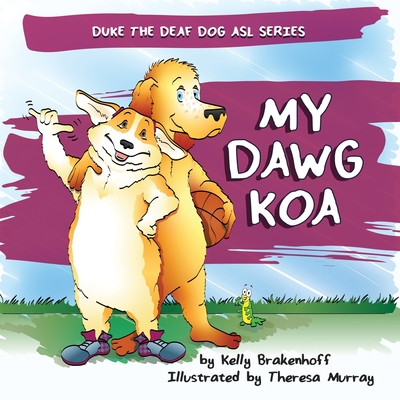 My Dawg Koa (Duke the Deaf Dog ASL Series #3)