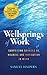 Wellsprings of Work: Surprising Sources of Meaning and Motivation in Work
