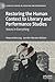 Restoring the Human Context to Literary and Performance Studies by Howard Mancing