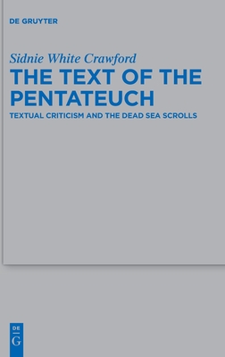 The Text of the Pentateuch: Textual Criticism and the Dead Sea Scrolls (Beihefte zur Zeitschrift für die alttestamentliche Wissenschaft, 493)