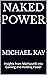 Naked Power by Michael Kay