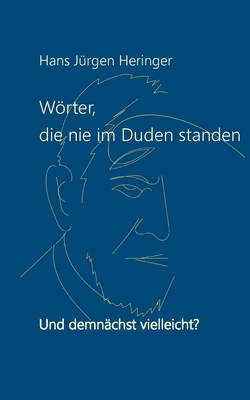 Wörter, die nie im Duden standen: Und demnächst vielleicht? (German Edition)