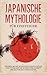 Japanische Mythologie für Einsteiger: Erleben Sie die spannenden Sagen Japans und entdecken Sie Schritt für Schritt die Kultur des Landes Japan (German Edition)