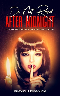 Do Not Read After Midnight: Blood Curdling Poetry For Mere Mortals