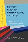 Figurative Language - Intersubjectivity and Usage (Figurative Thought and Language)