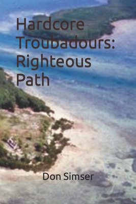 Hardcore Troubadours: Righteous Path