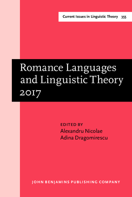 Romance Languages and Linguistic Theory 2017 (Current Issues in Linguistic Theory)