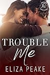Trouble Me