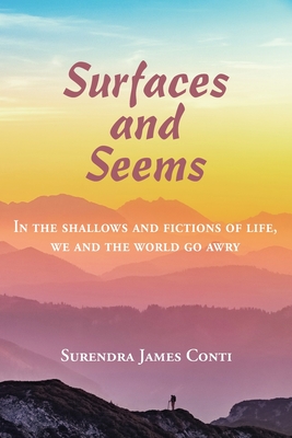Surfaces and Seems: In the shallows and fictions of life, we and the world go awry