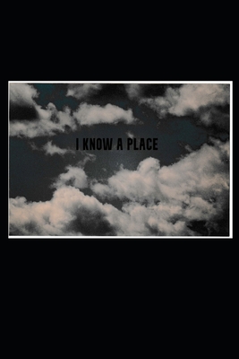 I KNOW A PLACE: a collection vispo