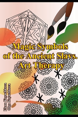 Magic Symbols of the Ancient Slavs. Art Therapy (Magic, Tarots and Esoterics)