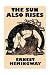 The Sun Also Rises by Ernest Hemingway