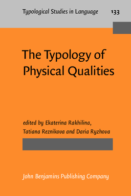 The Typology of Physical Qualities (Typological Studies in Language (TSL), 133)