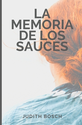 LA MEMORIA DE LOS SAUCES (Spanish Edition)