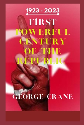 FİRST POWERFUL CENTURY OF THE REPUBLIC 1923 - 2O23