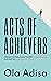 Acts of Achievers