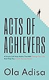 Acts of Achievers by Ola Adisa