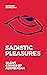 Sadistic Pleasures by Ashkhen Arakelyan