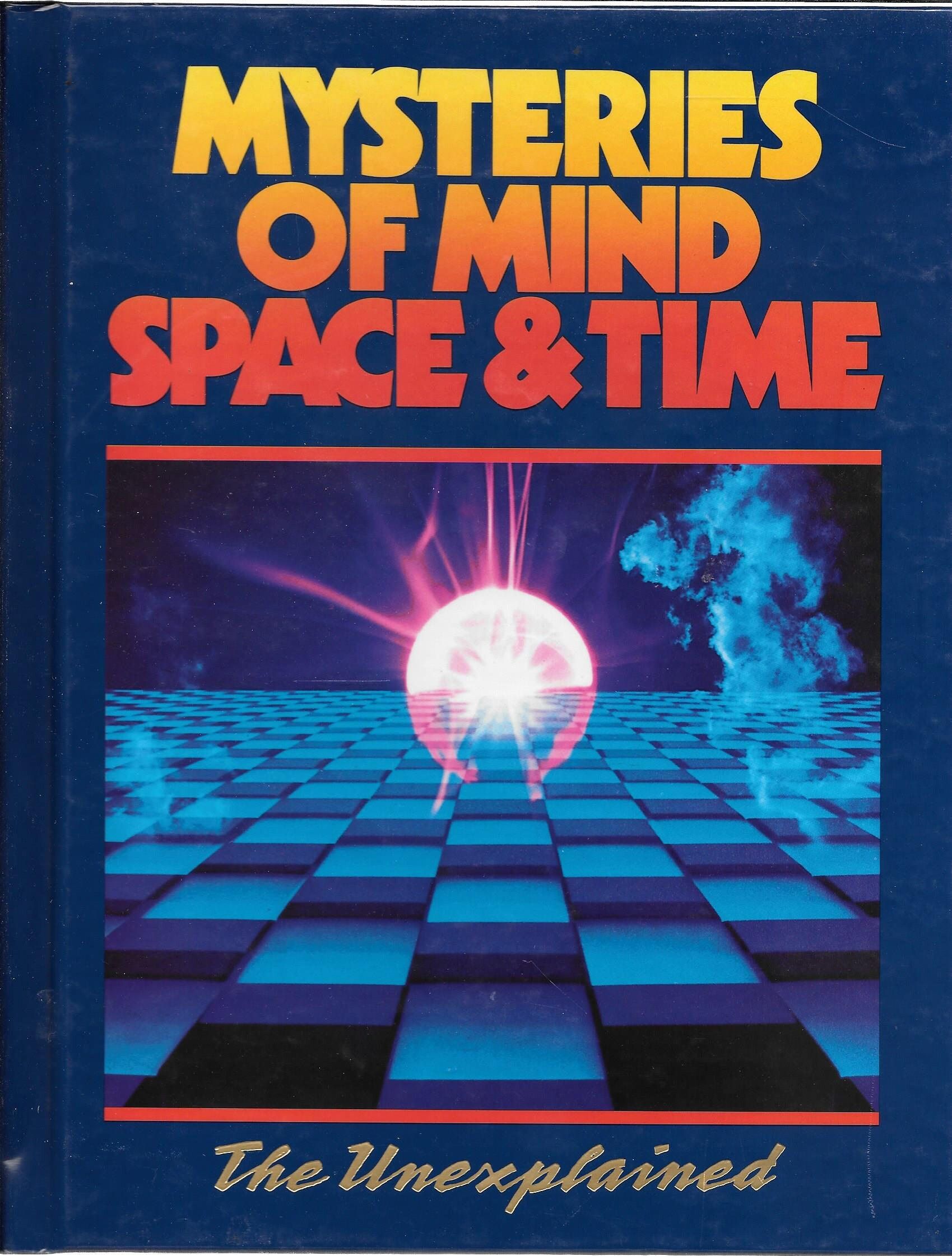 Mysteries of Mind Space & Time The Unexplained Volume 22